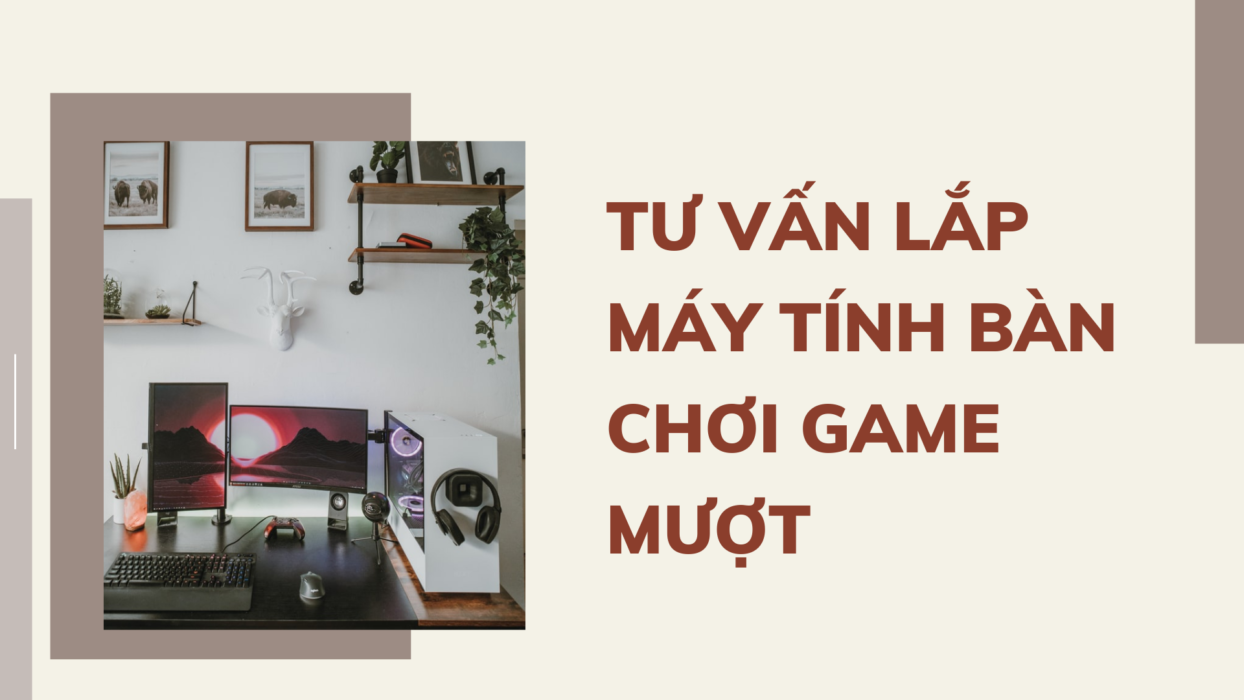 tu-van-lap-may-tinh-ban-choi-game-muot